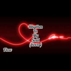FlowChart- Rhythm In My Soul(Cover)