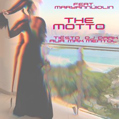 The Motto (Extended Mix) - Dj Dark & Mentol Feat. MaryAnnViolin