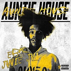 EBK Juvie Ju - Auntie House