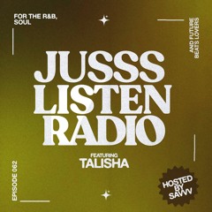 JUSSS LISTEN RADIO EP. 062 W/ TALISHA