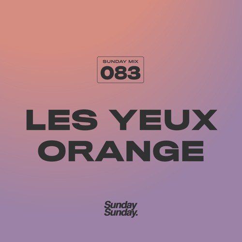 Sunday Mix 083 LES YEUX ORANGE