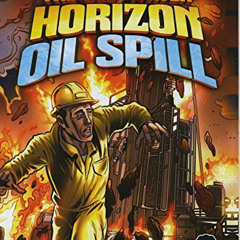 Read EBOOK 📘 The Deepwater Horizon Oil Spill by  Adam Stone &  Brent Schoonover EPUB