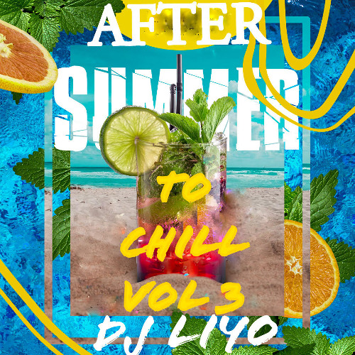 DJ LIYO AFTER SUMMER TO CHILL 3