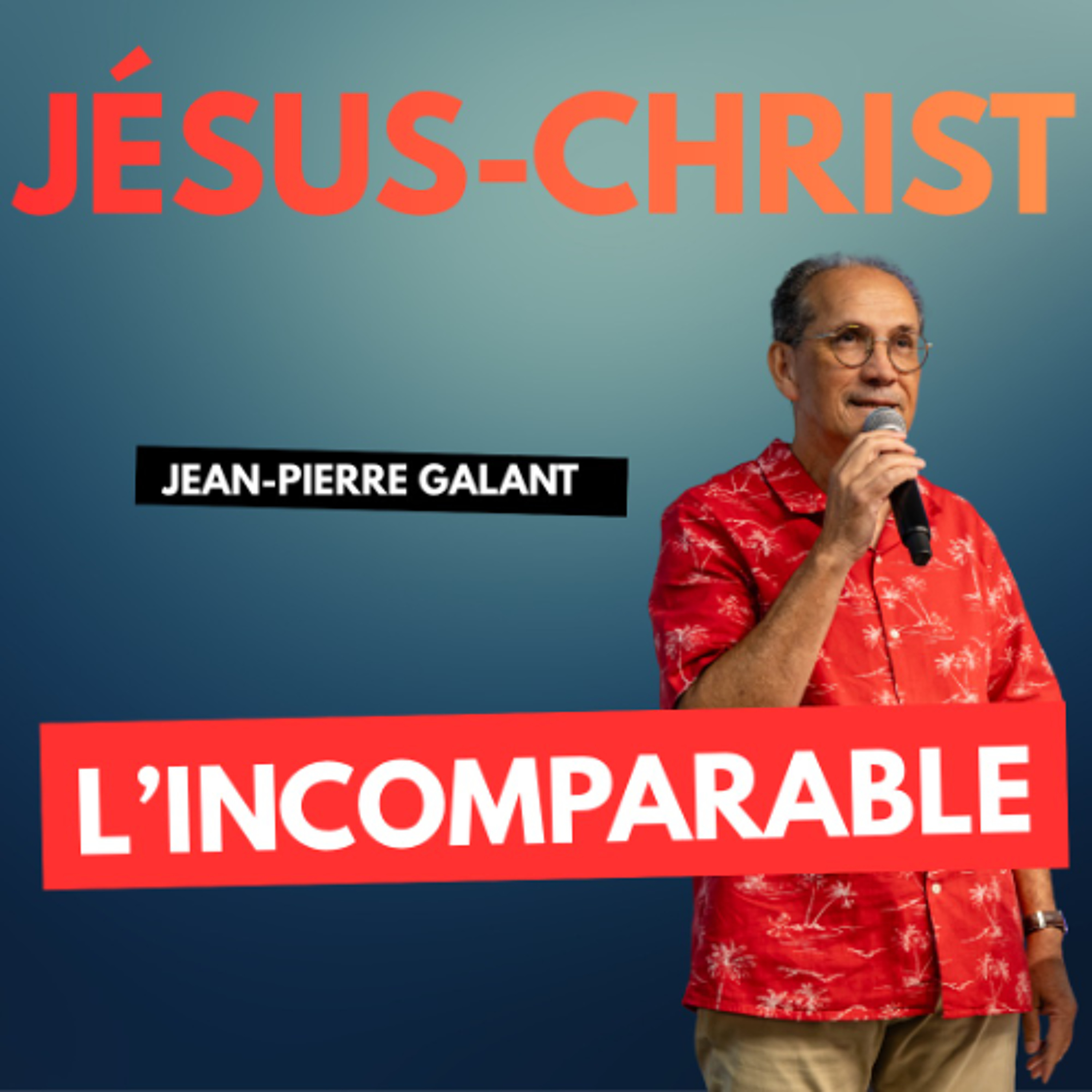 Jésus-Christ l'incomparable ! - Jean-Pierre Galant