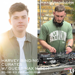 HARVEY BINDING CURATES w/ Guest Max Mitch - 30-06-23