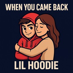 Lil Hoodie - “COMING BACK”