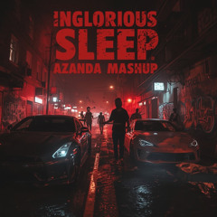 Charlie Sloth feat Giggs x Mazza L20 x Slowthai x Aitch x Digdat - Inglorious Sleep (Azanda Mashup)