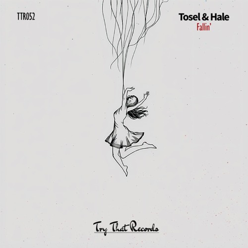 ᴛᴛʀ052 // Tosel & Hale - Fallin'