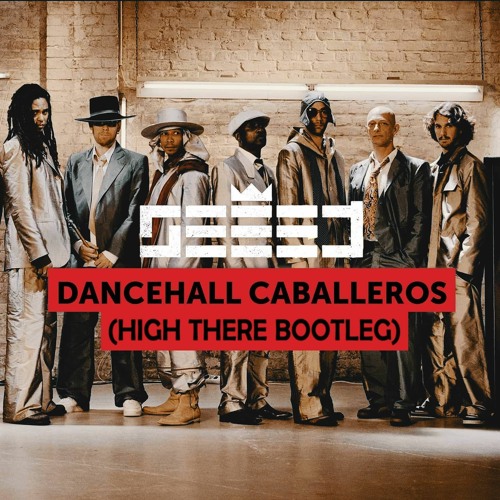SEEED - Dancehall Caballeros (HighThere Bootleg) [FREE DOWNLOAD]