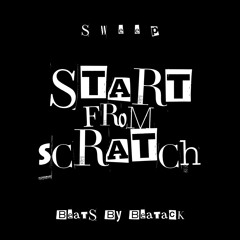 Start From Scratch【Beats By BeaTACK】