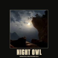 Viperactive x RISK - Night Owl (ft. Gold)