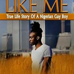 Read PDF EBOOK EPUB KINDLE A Boy Like Me: True Life Story Of A Nigerian Gay Boy by To