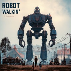 Robot Walkin'