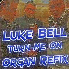 Luke Bell - Turn Me On (Organ Refix)(sc preview)