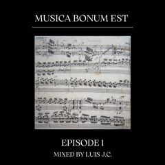 MUSICA BONUM EST - EP. 1 (MIXED BY LUIS J.C.)