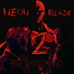 NEON BLADE 2 X BREAKING BAD phonk