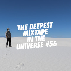 The Deepest Mixtape In The Universe #56