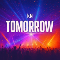 kN - Tomorrow | Festival EDM Anthem 2025 🔥🎶