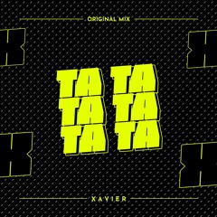 XAVIER - Ta Ta (Original Mix)