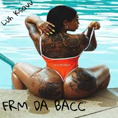 FRM DA BACC (Recorded By, Luh Ksavv