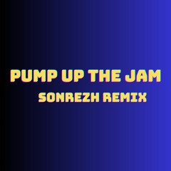 pump up the Jam - Sonrezh Remix