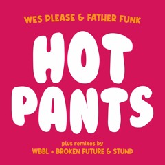 Wes Please & Father Funk - Hot Pants (WBBL Remix)
