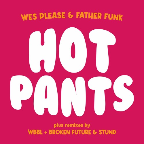 Wes Please & Father Funk - Hot Pants (WBBL Remix)