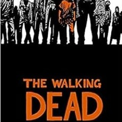 [GET] KINDLE PDF EBOOK EPUB The Walking Dead, Book 6 by Robert Kirkman,Charlie Adlard,Cliff Rathburn