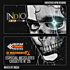 Mezclote Especial by Indjo para Cassette 25 Universo Bpm Rewind