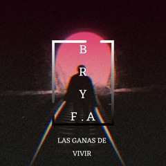 BRY.FA - LAS GANAS DE VIVIR (OFICIAL MUSIC)