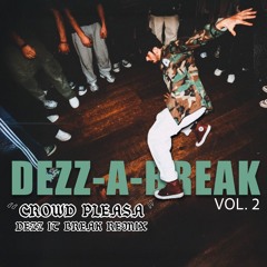 DEZZ-A-BREAK vol.2 "Crowd Pleasa" Break Remix