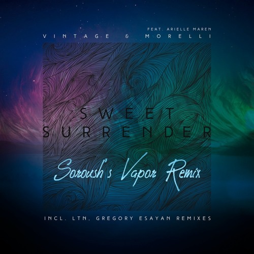 Vintage & Morelli, Arielle Maren x LTN - Sweet Surrender (Soroush's Vapor Remix)