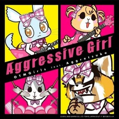 OTMGirls - アグレッシブガール [Aggresive Girl] {feat. Aggretsuko)
