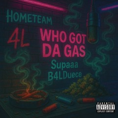 WHO GOT DA GAS