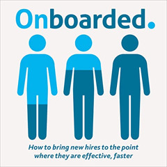 [FREE] EPUB √ Onboarded: How to Bring New Hires to the Point Where They Are Effective