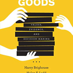READ EBOOK 📤 Educational Goods: Values, Evidence, and Decision-Making by  Harry Brig