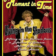 [READ] PDF EBOOK EPUB KINDLE A Moment In Time: Living In The Shadows by  Randy B. Fow