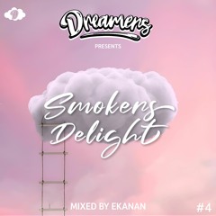 Dreamers presents SMOKERS DELIGHT #4 Mixed by EKANAN