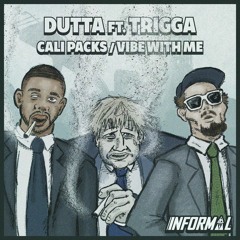 DUTTA FT TRIGGA - CALI PACKS /VIBE WITH ME (OUT NOW!)