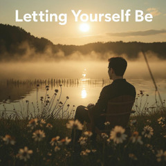 Letting Yourself Be