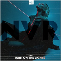 [NVR 014] LUMO - Turn On The Lights (Extended Remix) [FREE DOWNLOAD]