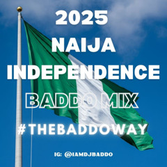 2025 NAIJA INDEPENDENCE 🇳🇬 BADDO MIX