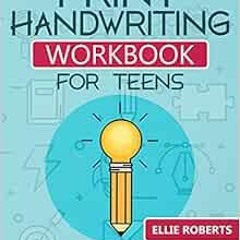 [READ] [EPUB KINDLE PDF EBOOK] Print Handwriting Workbook for Teens: Practice Workboo