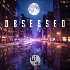 DJ Phiil - Obsessed