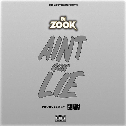 81 Zook - Aint Gon' Lie