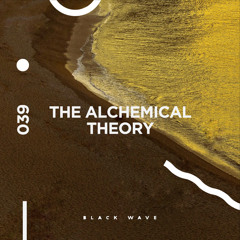 Black Wave 039 - The Alchemical Theory