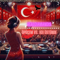 RealDiamandis - Öpücem vs. Adı Üstünde (RealDiamandis Mashup)