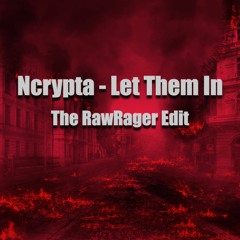 Ncrypta - Let Them In (The RawRager Edit)