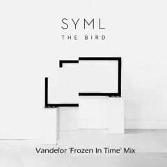 Free DL: SYML - The Bird (Vandelor 'Frozen In Time' Mix)
