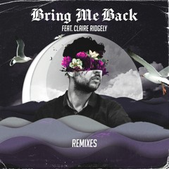 Bring Me Back (feat. Claire Ridgely)[N3WPORT Remix]